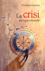 Copertina di 'La crisi: un'opportunit'