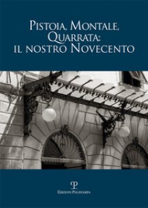 Copertina di 'Pistoia, Montale, Quarrata: il nostro Novecento'