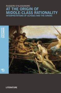 Copertina di 'At the origin of middle-class rationality. Interpretations of «Ulysses and the siren»'