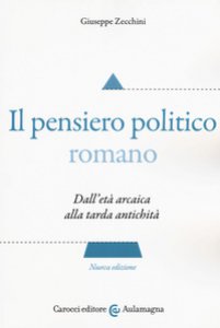 Copertina di 'Il pensiero politico romano. Dall'et arcaica alla tarda antichit'