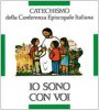 Io sono con voi. Catechismo per l'iniziazione cristiana dei fanciulli (6-8 anni) - Conferenza Episcopale Italiana