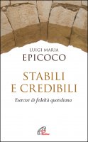 Stabili e credibili - Luigi M. Epicoco