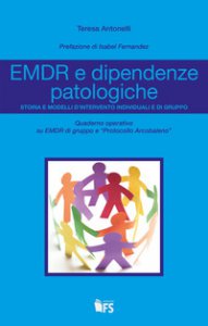 Copertina di 'EMDR e dipendenze patologiche. Storia e modelli d'intervento individuali e di gruppo'