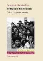 Pedagogia dell'oratorio. Criticit e prospettive educative - Carla Acerbi, Marialisa Rizzo