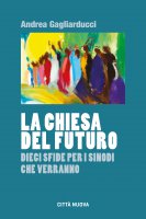 La Chiesa del futuro - Andrea Gagliarducci