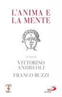 L' anima e la mente - Vittorino Andreoli, Franco Buzzi