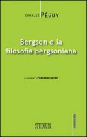 Bergson e la filosofia bergsoniana - Péguy Charles