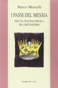 Copertina di 'I passi del messia. Per una teologia ebraica del cristianesimo'