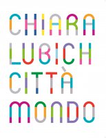 Chiara Lubich città mondo. Catalogo della mostra (Trento, 7 dicembre 2019 - 7 dicembre 2020). Ediz. italiana e inglese. - vari autori
