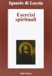 Esercizi spirituali - Ignazio di Loyola