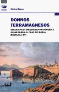 Copertina di 'Donnos Terramagnesos. Dinamiche di insediamento signorile in Sardegna: il caso dei Doria (secoli XII-XV)'