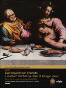 Copertina di 'Dall'alluvione alla rinascita: il restauro dell'Ultima cena di Giorgio Vasari. Santa Croce cinquant'anni dopo (1966-2016)'
