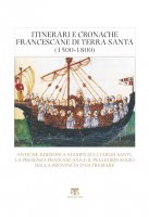 Itinerari e cronache francescane di Terra Santa