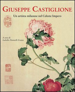 Copertina di 'Giuseppe Castiglione. Un artista milanese nel celeste impero'