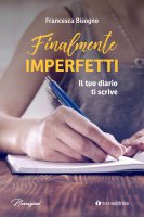 Finalmente imperfetti - Francesca Bisogno