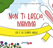 Non ti lascio, mamma - Chiara Pessina, Francesca Villa, Daniela Mazzilli