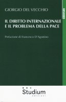 Il diritto internazionale e il problema della pace - Giorgio Del Vecchio