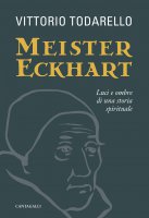 Meister Eckhart. Luci e ombre di una storia spirituale - Todarello Vittorio