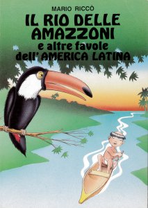 Copertina di 'Il rio delle Amazzoni e altre favole dell'America latina'