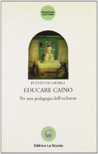 Copertina di 'Educare Caino. Per una pedagogia dell'eschaton'