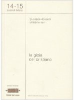 La gioia del cristiano - Giuseppe Dossetti, Umberto Neri