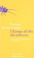 L' Europa all'alba del millennio. Interventi di Giuliano Amato e Mario Monti - Barón Crespo Enrique