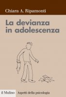 La devianza in adolescenza - Chiara A. Ripamonti