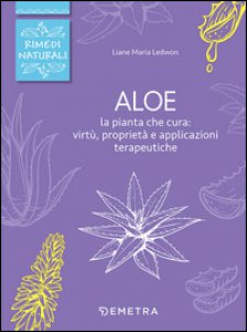 Copertina di 'Aloe. La pianta che cura: virt, propriet e applicazioni terapeutiche'