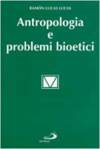 Copertina di 'Antropologia e problemi bioetici'