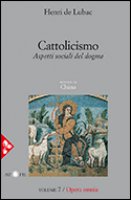 Opera omnia. Volume 7. Cattolicismo - de Lubac Henri