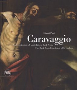 Copertina di 'Caravaggio. La crocifissione di Sant'Andrea Back-Vega. Ediz. italiana e inglese'