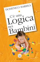 C' una logica nei bambini - Domenico Barril