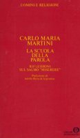 La scuola della Parola: riflessioni sul salmo Miserere - Martini Carlo Maria