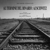 Al termine del binario: Auschwitz. Ediz. illustrata - Navoni Aldo, Pozzi Federica