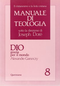Copertina di 'Manuale di teologia [vol_8] / Dio grazia per il mondo'