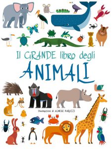 Copertina di 'Il grande libro degli animali. Ediz. a colori'