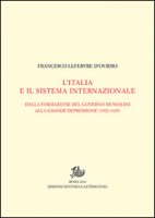 L' Italia e il sistema internazionale. Dalla formazione del governo Mussolini alla grande depressione (1922-1929). Vol. I-II - Lefebvre D'Ovidio Francesco