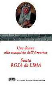 Copertina di 'Santa Rosa da Lima. Una donna alla conquista dell'America'