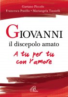 Giovanni il discepolo amato - Mariangela Tassielli , Gaetano Piccolo , Francesca Pratillo