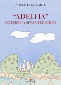 Copertina di '"Adelfia" fraternit senza frontiere'