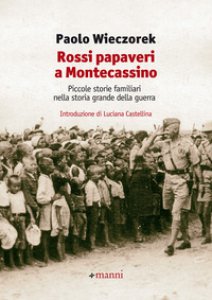 Copertina di 'Rossi papaveri a Montecassino. Piccole storie familiari nella storia grande della guerra'