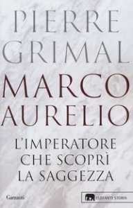 Copertina di 'Marco Aurelio. L'imperatore che scoprì la saggezza'