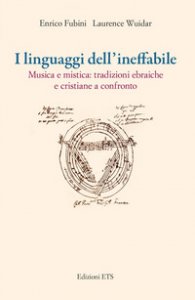 Copertina di 'I linguaggi dell'ineffabile. Musica e mistica: tradizioni ebraiche e cristiane a confronto'