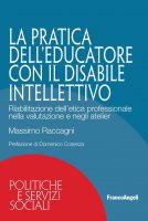 La pratica dell'educatore con disabile intellettivo - Massimo Raccagni