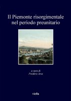 Il Piemonte risorgimentale nel periodo preunitario - Autori Vari