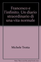 Francesco e l'infinito - Trotta Michele
