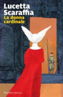 La donna cardinale - Lucetta Scaraffia