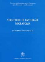 Strutture di Pastorale Migratoria.  Quaderni Universitari - Pontificio Consiglio della Pastorale per i Migranti e gli Itineranti