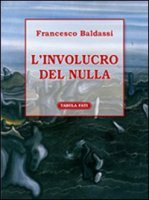 L'involucro del nulla - Francesco Baldassi