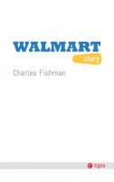 Walmart Story - II edizione - Charles Fishman